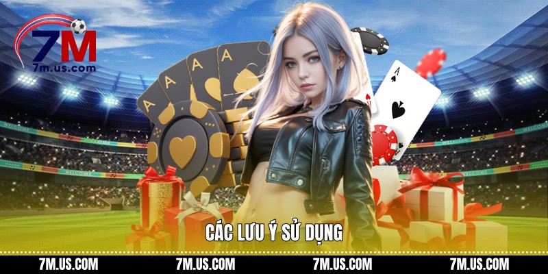 Các lưu ý sử dụng 