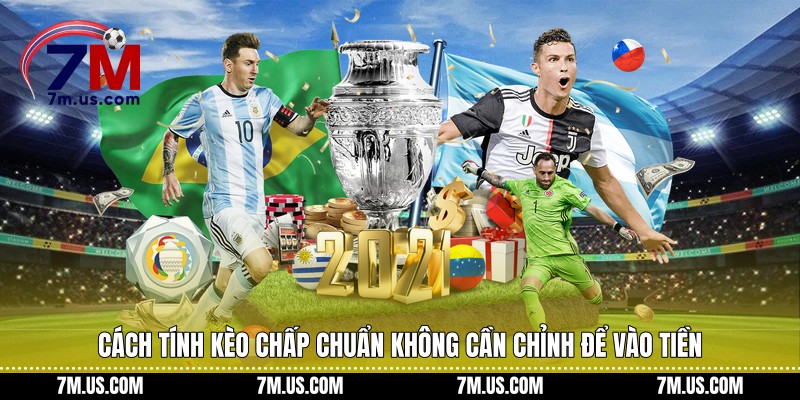 Cách tính kèo chấp chuẩn không cần chỉnh để vào tiền