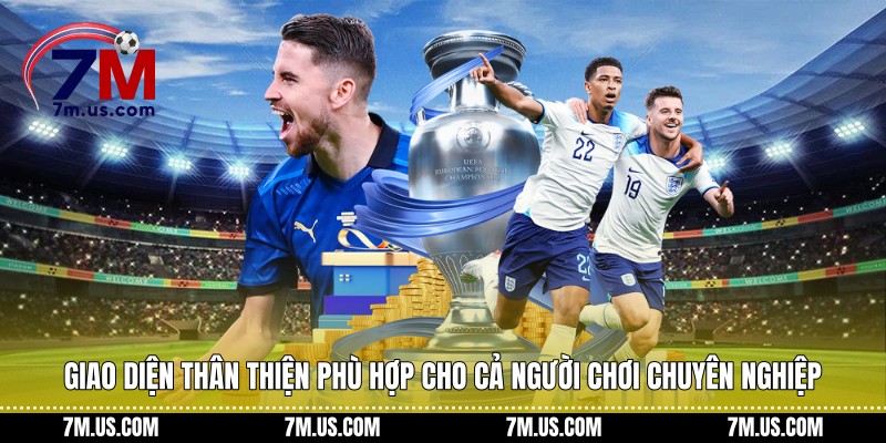 Giao diện thân thiện phù hợp cho cả người chơi chuyên nghiệp