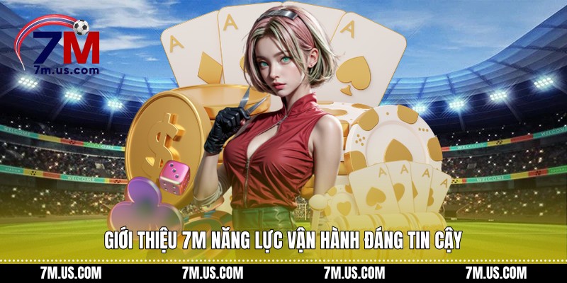 Giới thiệu 7M năng lực vận hành đáng tin cậy