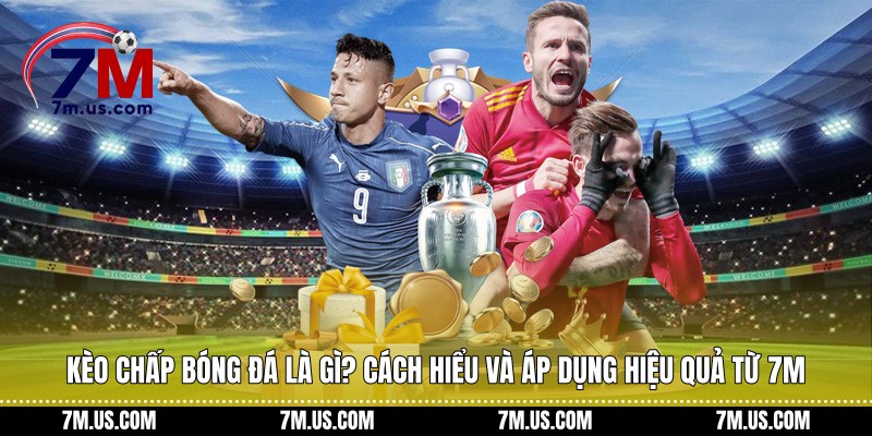 Kèo chấp bóng đá là gì