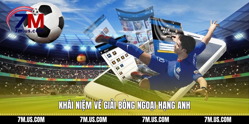 Khái niệm về giải bóng ngoại hạng Anh