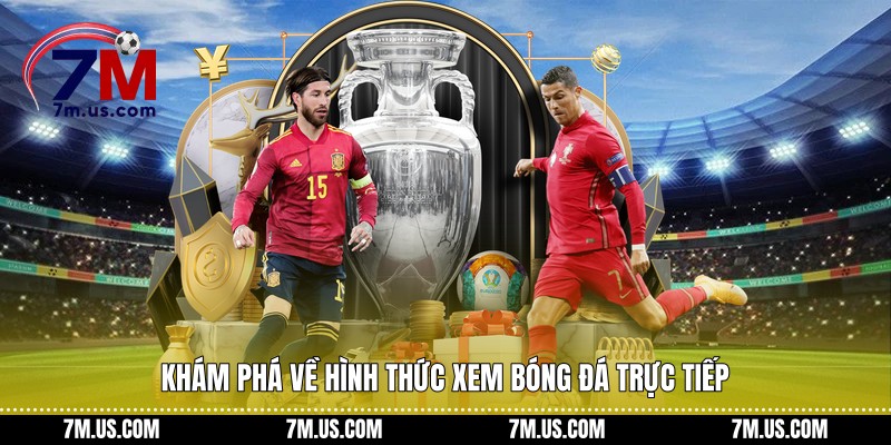 Khám phá về hình thức xem bóng đá trực tiếp