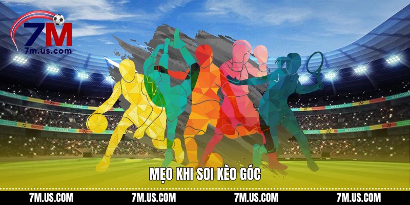 Mẹo khi soi kèo góc nhà cái