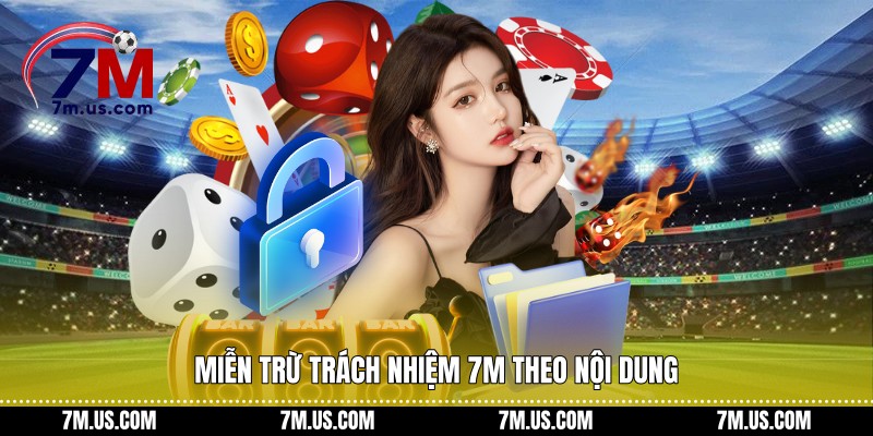 Miễn trừ trách nhiệm 7M theo nội dung