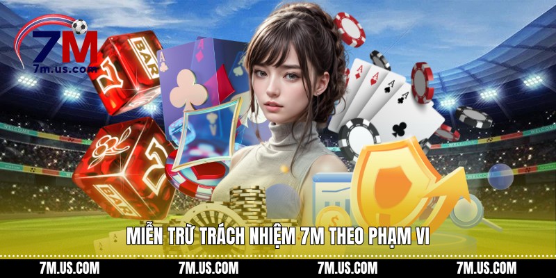 Miễn trừ trách nhiệm 7M theo phạm vi