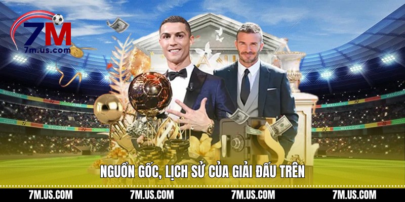 Nguồn gốc, lịch sử của giải đấu trên