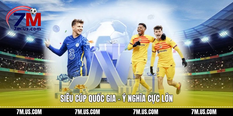 Siêu cúp quốc gia - Ý nghĩa cực lớn