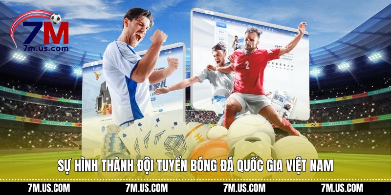 Sự hình thành đội tuyển bóng đá quốc gia Việt Nam