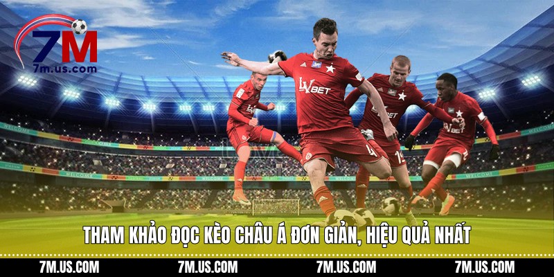 Tham khảo đọc kèo châu Á đơn giản, hiệu quả nhất