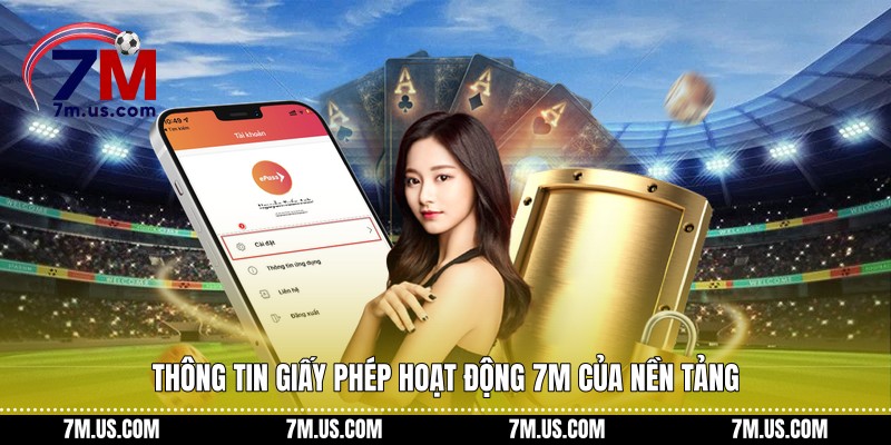Thông tin giấy phép hoạt động 7M của nền tảng