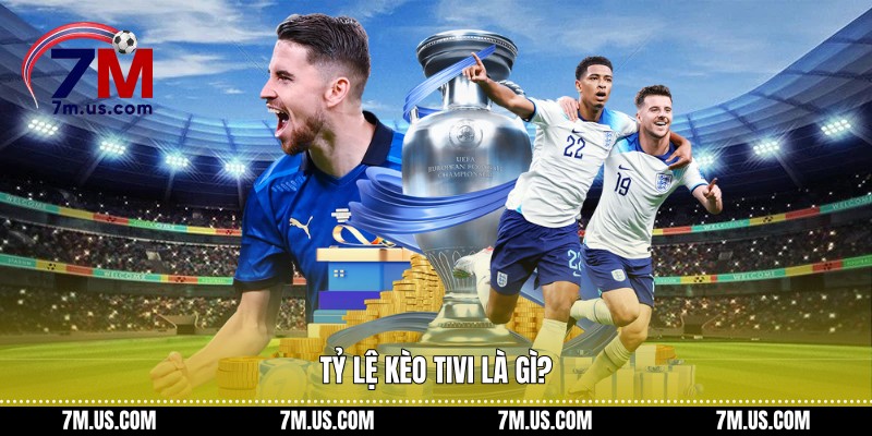 Tỷ lệ kèo tivi là gì?