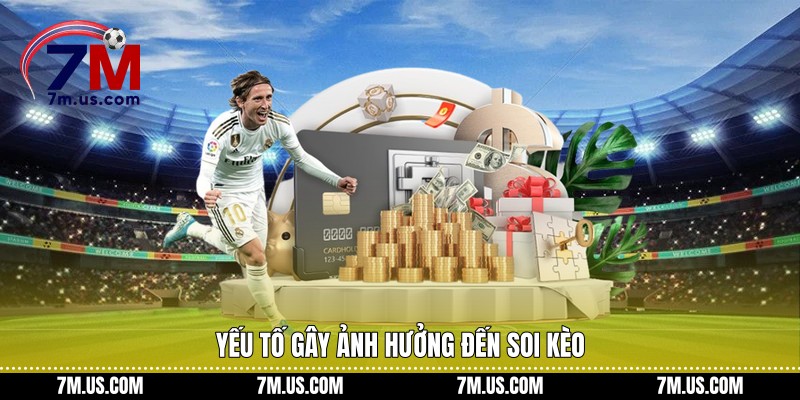 Yếu tố gây ảnh hưởng đến soi kèo